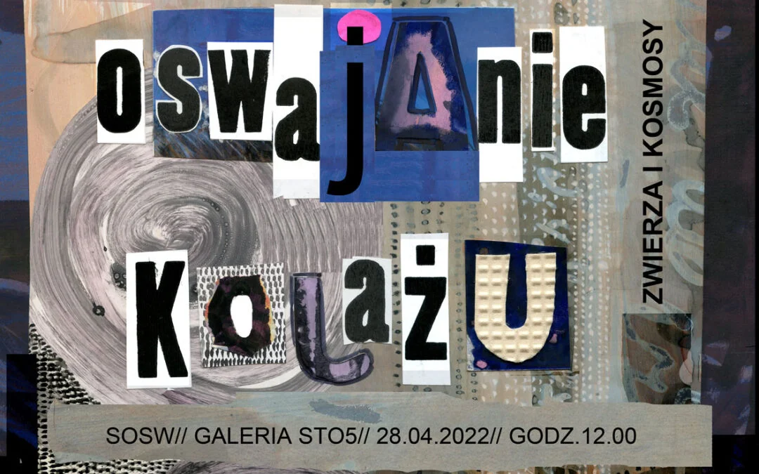 Oswajanie kolażu – Zwierza i kosmosy.